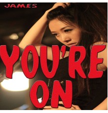 James - You're On