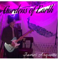 James Arquette - Gardens of Earth