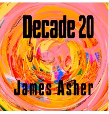 James Asher - Decade 20