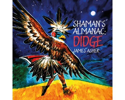 James Asher - Shaman's Almanac: Didge