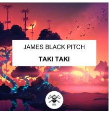 James Black Pitch - Taki Taki