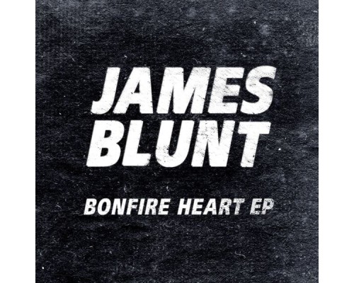 James Blunt - Bonfire Heart EP