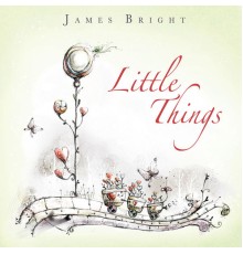 James Bright - Little Things