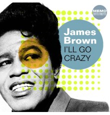 James Brown - I'll Go Crazy