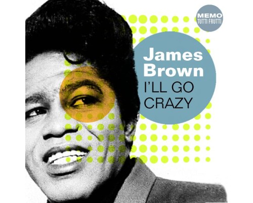 James Brown - I'll Go Crazy