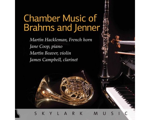 James Campbell, Martin Beaver, Jane Coop, Martin Hackleman - Chamber Music of Brahms and Jenner James Campbell, Martin Beaver, Jane Coop, Martin Hackleman - Chamber Music of Brahms and Jenner