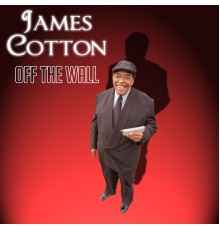 James Cotton - Off the Wall