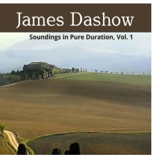 James Dashow - Soundings in Pure Duration, Vol. 1