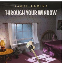 James Domine - Through Your Window