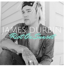 James Durbin - Riot on Sunset