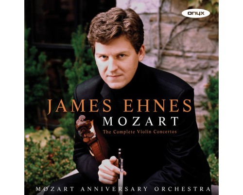 James Ehnes - Mozart: Violin Concertos 1-5