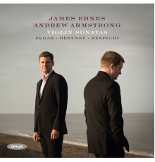 James Ehnes - Andrew Armstrong - Debussy, Elgar, Respighi & Sibelius: Violin Sonatas
