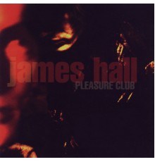 James Hall - Pleasure Club