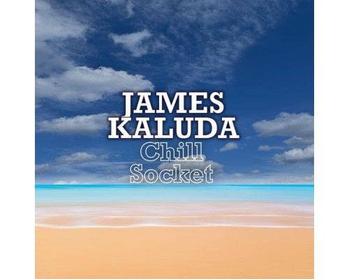 James Kaluda - Chill Socket