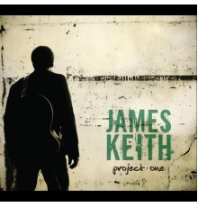 James Keith - Project One