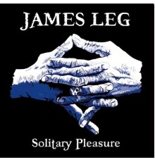 James Leg - Solitary Pleasure