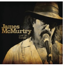 James McMurtry - Live In Europe