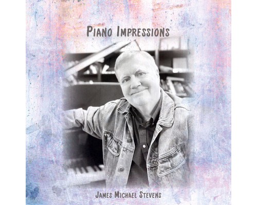 James Michael Stevens - Piano Impressions