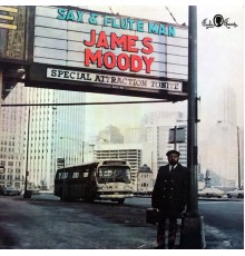 James Moody - Sax & Flute Man