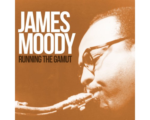 James Moody and Thad Jones - Running the Gamut: Legendary Sessions