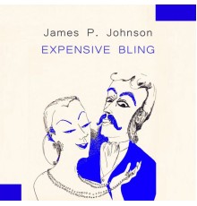 James P. Johnson - Expensive Bling