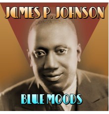 James P. Johnson - Blue Moods