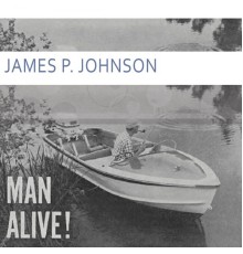 James P. Johnson - Man Alive