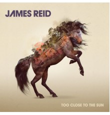 James Reid - Too Close to the Sun