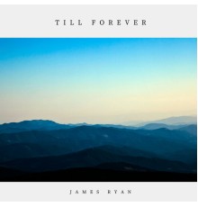 James Ryan - Till Forever