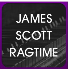 James Scott Ragtime - James Scott Ragtime