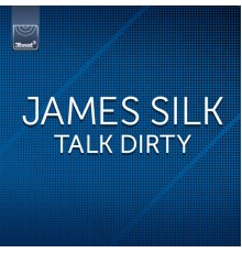 James Silk - Talk Dirty