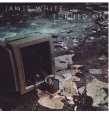 James White - Turned On