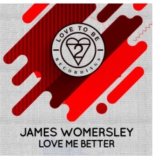 James Womersley - Love Me Better