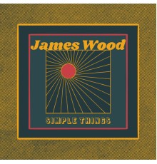 James Wood - Simple Things