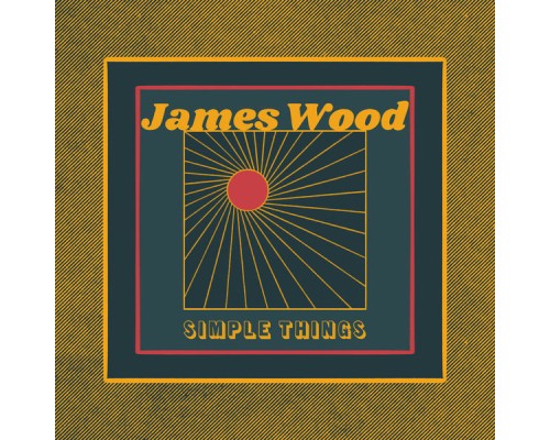 James Wood - Simple Things James Wood - Simple Things