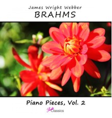 James Wright Webber - Brahms : Piano Pieces, Vol. 2