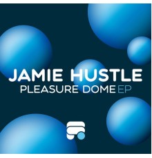 Jamie Hustle - Pleasure Dome EP