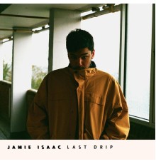 Jamie Isaac - Last Drip