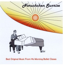 Jamie Narushchen - Narushchen Sunrise: Best Original Music From His Morning Ballet Classes
