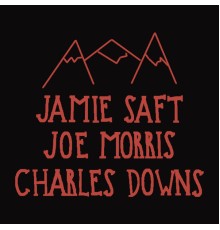 Jamie Saft, Joe Morris & Charles Downs - Mountains