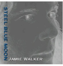 Jamie Walker - Steel Blue Moon