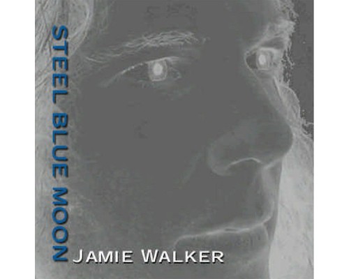 Jamie Walker - Steel Blue Moon