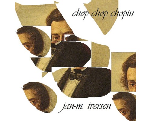 Jan-M. Iversen - Chop Chop Chopin