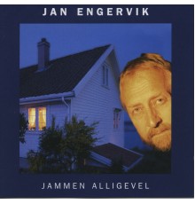 Jan Engervik - Jammen Alligevel