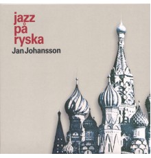 Jan Johansson - Jazz På Ryska