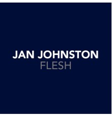 Jan Johnston - Flesh