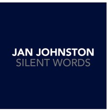 Jan Johnston - Silent Words