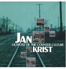 Jan Krist - Outpost of the Counterculture