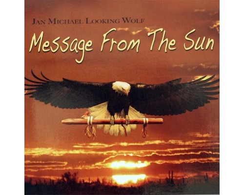 Jan Michael Looking Wolf - Message from the Sun
