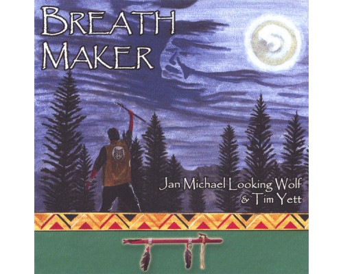 Jan Michael Looking Wolf and Tim Yett - Breath Maker